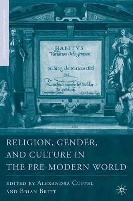Religion, Gender, and Culture in the Pre-Modern World by A Cuffel