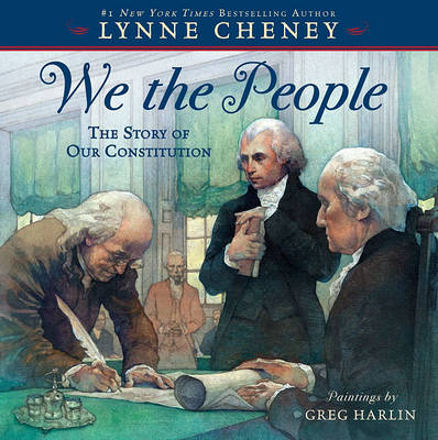 We the People: The Story of Our Constitution by Lynne Cheney