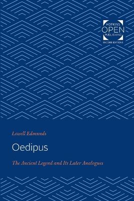 Oedipus: The Ancient Legend and Its Later Analogues by Lowell Edmunds