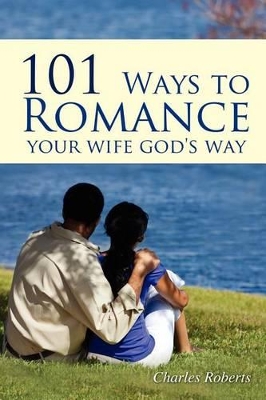 101 Ways to Romance Your Wife God's Way book