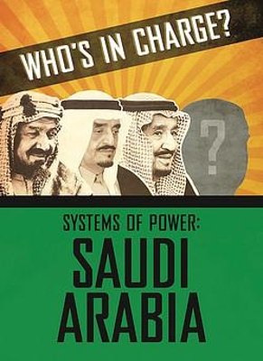 Who s in Charge? Systems of Power: Saudi Arabia book