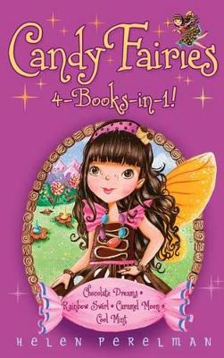Candy Fairies 4-Books-in-1!: Chocolate Dreams; Rainbow Swirl; Caramel Moon; Cool Mint by Helen Perelman