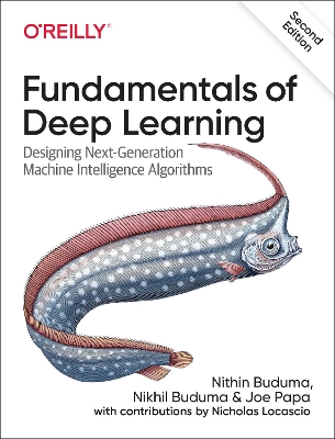 Fundamentals of Deep Learning: Designing Next-Generation Machine Intelligence Algorithms book