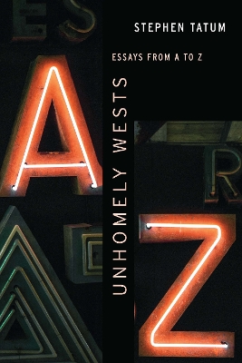 Unhomely Wests: Essays from A to Z book