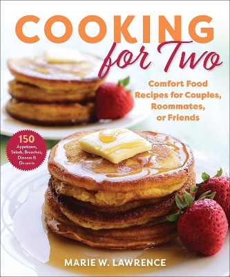 Cooking for Two: Comfort Food Recipes for Couples, Roommates, or Friends book