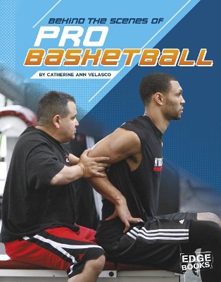 Behind the Scenes of Pro Basketball (Behind the Scenes with the Pros) by Catherine Ann Velasco