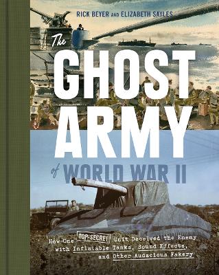 Ghost Army of World War II by Rick Beyer