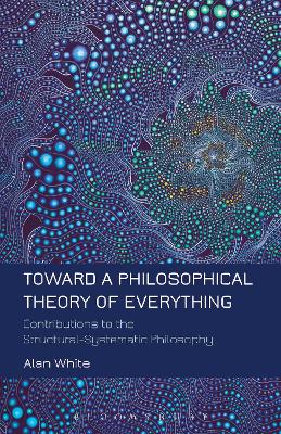 Toward a Philosophical Theory of Everything by Professor Alan White