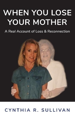 When You Lose Your Mother: A Real Account of Loss & Reconnection book