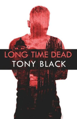 Long Time Dead by Tony Black