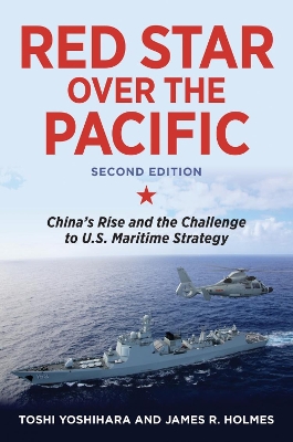 Red Star Over the Pacific: China's Rise and the Challenge to U.S. Maritime Strategy book