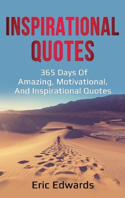 Inspirational Quotes: 365 days of amazing, motivational, and inspirational quotes book