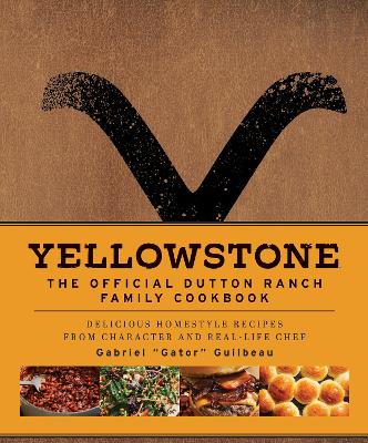 Yellowstone: The Official Dutton Ranch Family Cookbook book