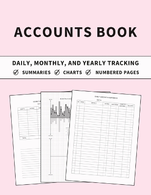 Accounts Book: Ledger for Daily, Monthly, and Yearly Tracking of Income and Expenses for Self Employed, Personal Finance, or Small Businesses (Chalk Pink Cover) book