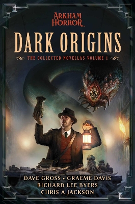 Dark Origins: Arkham Horror: The Collected Novellas, Vol. 1 book