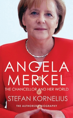 Angela Merkel: The Chancellor and Her World book