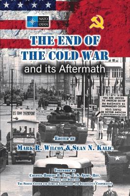 The End of the Cold War and its Aftermath by Mark R Wilcox