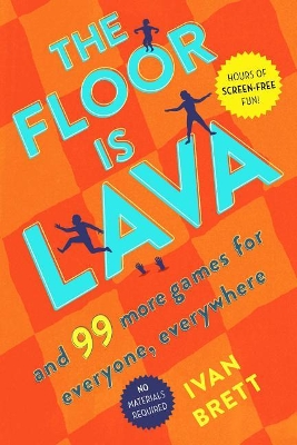 The Floor Is Lava: And 99 More Games for Everyone, Everywhere book