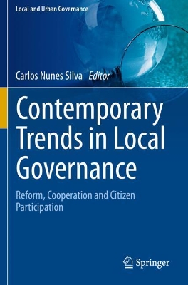 Contemporary Trends in Local Governance: Reform, Cooperation and Citizen Participation by Carlos Nunes Silva