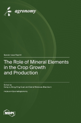 The Role of Mineral Elements in the Crop Growth and Production book