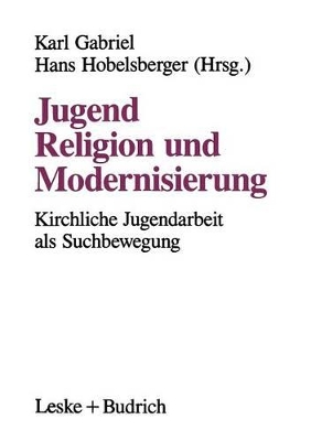Jugend, Religion und Modernisierung: Suchbewegungen Kirchlicher Jugendarbeit book