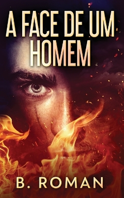 A Face de Um Homem by B Roman