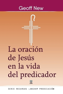 La Oración de Jesús En La Vida del Predicador book