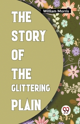 The Story Of The Glittering Plain by William Morris