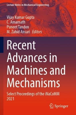 Recent Advances in Machines and Mechanisms: Select Proceedings of the iNaCoMM 2021 by Vijay Kumar Gupta
