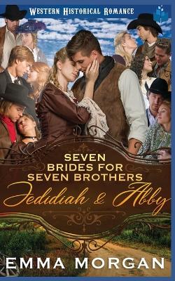 Jedidiah & Abby: Western Historical Romance book