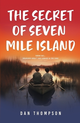 The Secret Of Seven Mile Island by Dan Thompson