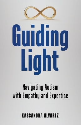 Guiding Light: Navigating Autism with Empathy and Expertise book