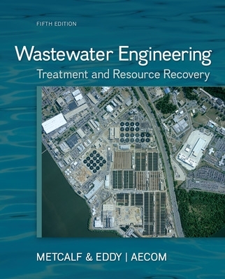 Wastewater Engineering: Treatment and Resource Recovery book