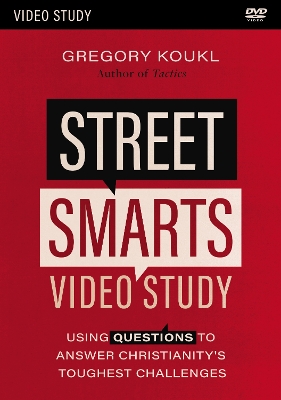 Street Smarts Video Study: Using Questions to Answer Christianity's Toughest Challenges book