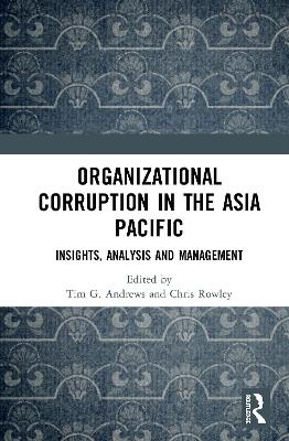 Organizational Corruption in the Asia Pacific: Insights, Analysis and Management book