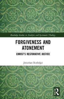 Forgiveness and Atonement: Christ’s Restorative Sacrifice book