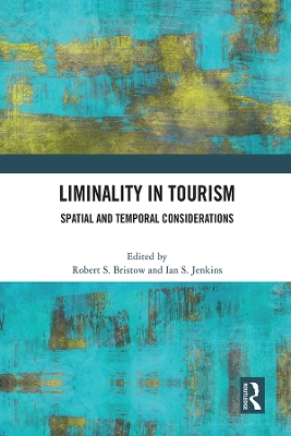Liminality in Tourism: Spatial and Temporal Considerations by Robert S. Bristow