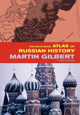 Routledge Atlas of Russian History by Martin Gilbert