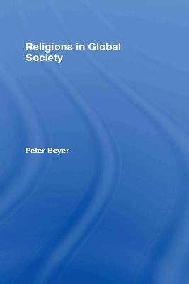 Religions in Global Society by Peter Beyer