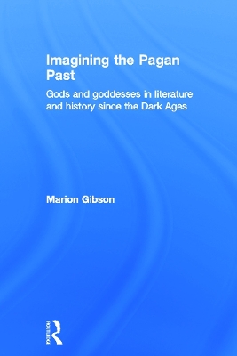 Imagining the Pagan Past by Marion Gibson