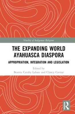 Expanding World Ayahuasca Diaspora by Beatriz Caiuby Labate