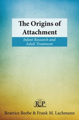 The Origins of Attachment by Beatrice Beebe