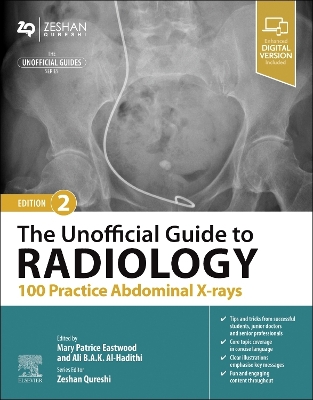 The Unofficial Guide to Radiology: 100 Practice Abdominal X-rays by Zeshan Qureshi