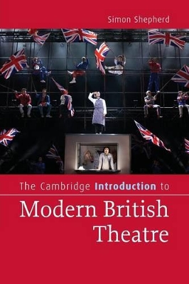 The Cambridge Introduction to Modern British Theatre by Simon Shepherd