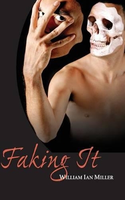 Faking It by William Ian Miller