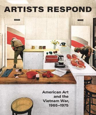 Artists Respond: American Art and the Vietnam War, 1965–1975 book