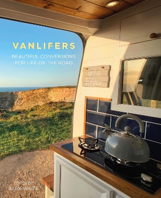 VanLifers: Beautiful Conversions for Life on the Road book