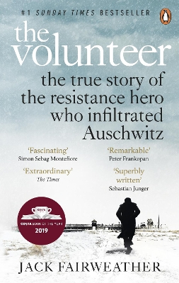The Volunteer: The True Story of the Resistance Hero who Infiltrated Auschwitz – Costa Book of the Year 2019 book