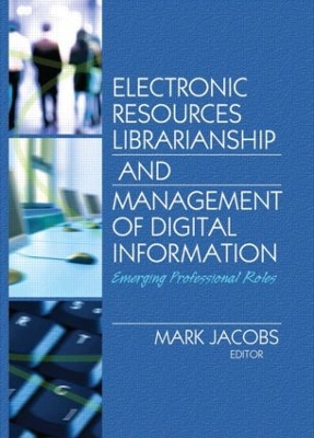 Electronic Resources Librarianship and Management of Digital Information by Mark Jacobs