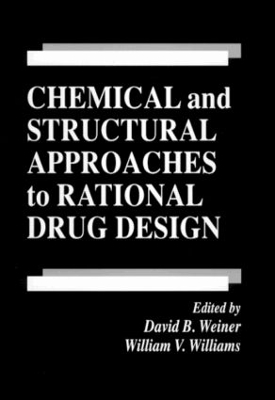 Chemical and Structural Approaches to Rational Drug Design by David B. Weiner